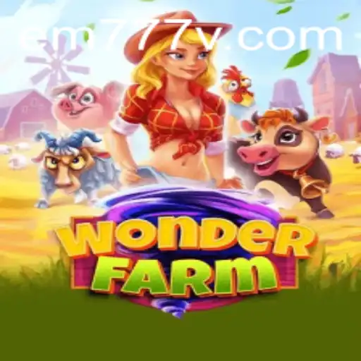 Exploring the Enchanting World of WonderFarm with EM777
