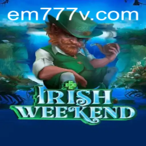 Discover the Thrills of 'IrishWeekend': A Unique Game Experience with EM777